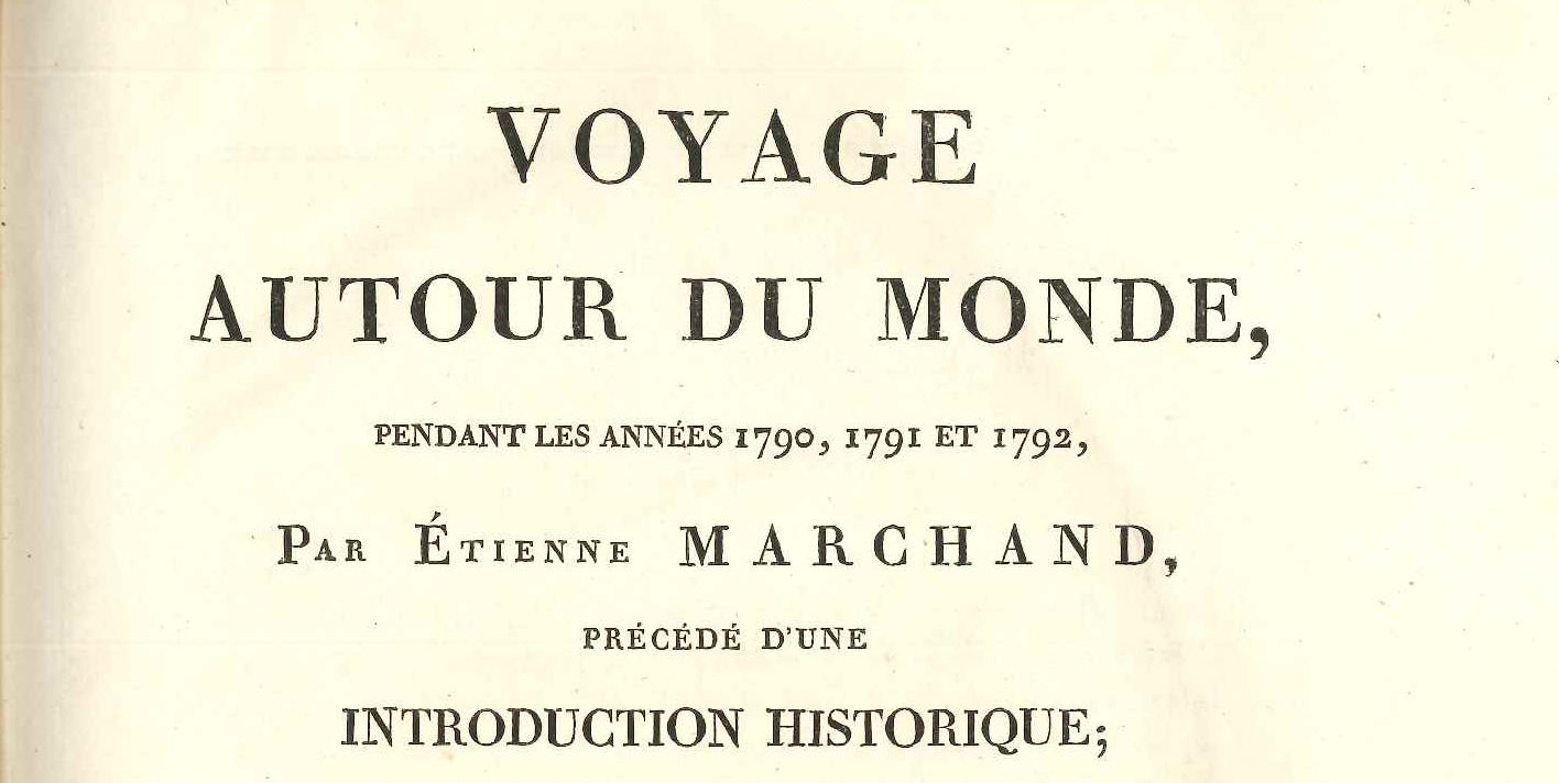 Voyage autour du monde pendant les années 1790, 1791 et 1792 par Etienne Marchand