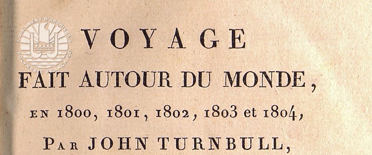 Voyage fait autour du Monde En 1800, 1801, 1802, 1803 et 1804 Par JOHN TURNBULL […] suivi d’un extrait du Voyage de James Grant […] à Paris, 1807